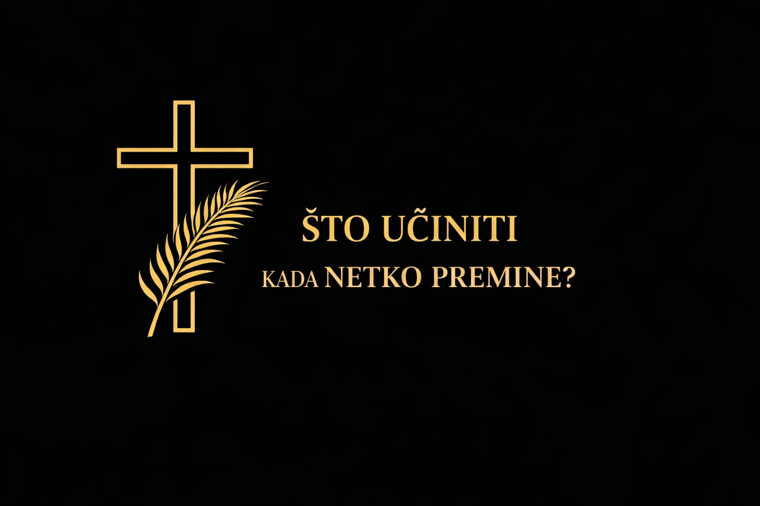 ŠTO UČINITI KADA NETKO PREMINE